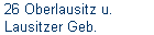 26 Oberlausitz u. 
 Lausitzer Geb.